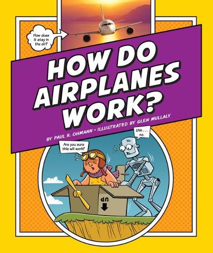 How Do Airplanes Work?: (Explaining How Things Work)