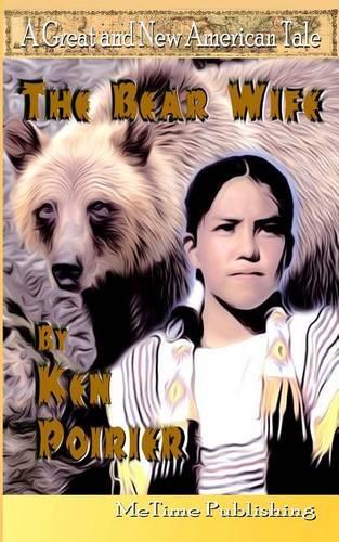 Bear Wife: A Great and New American Tale(Great and New American Tales)