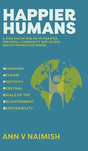HAPPIER Humans: A 2020 Vision for an Integrated, Personal, Community and Global Health Promotion Model