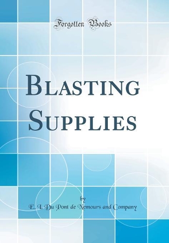 Blasting Supplies (Classic Reprint)