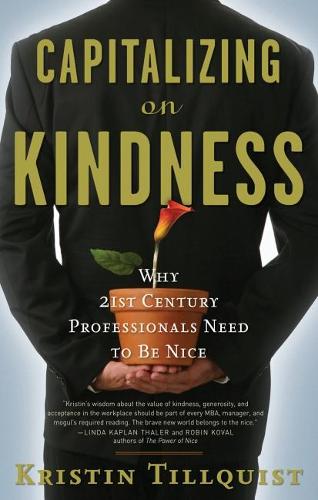 Capitalizing on Kindness: Why 21st Century Professionals Need to be Nice