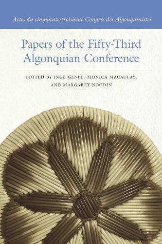 Papers of the Fifty-Third Algonquian Conference / Actes du cinquante-troisième Congrès des Algonquinistes: (Papers of the Algonquian Conference)