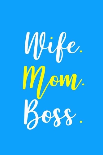 Wife. Mom. Boss.