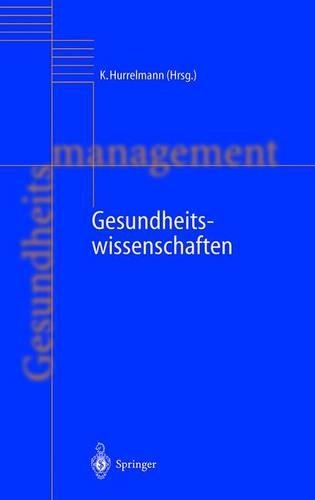 Gesundheitswissenschaften: (3 Handbuch Gesundheitsmanagement)