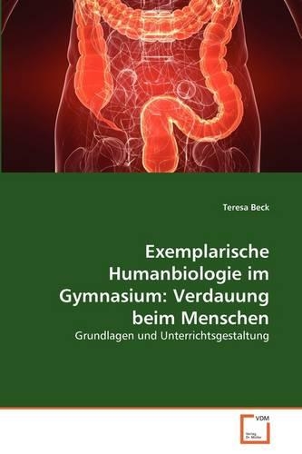 Exemplarische Humanbiologie im Gymnasium