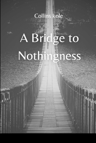 A Bridge to Nothingness
