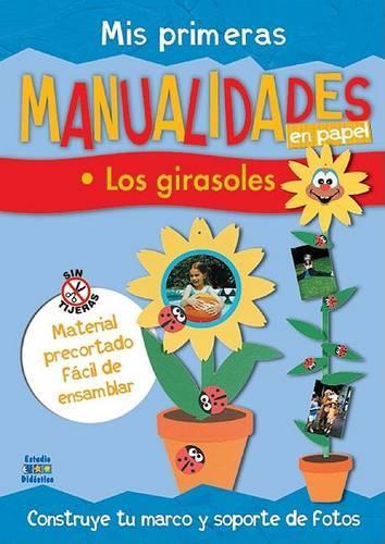Los Girasoles: (Mis Primeras Manualidades en Papel)