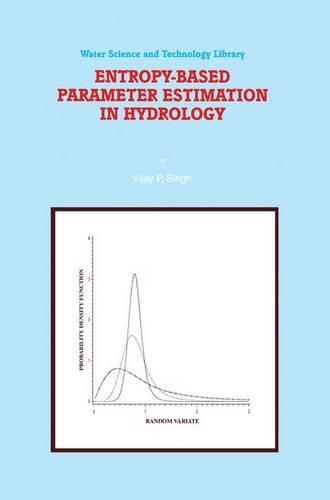 Entropy-Based Parameter Estimation in Hydrology: (30 Water Science and Technology Library)