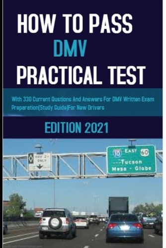 How to Pass DMV Practical Test: With 330 Questions and Answers for DMV Written Exam Preparation (Study Guide) for New Drivers