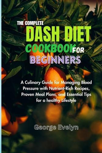 The Complete Dash Diet Cookbook for Beginners
