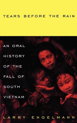 Tears Before The Rain: An Oral History of the Fall of South Vietnam(English)