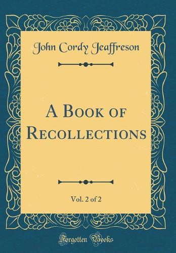 A Book of Recollections, Vol. 2 of 2 (Classic Reprint)