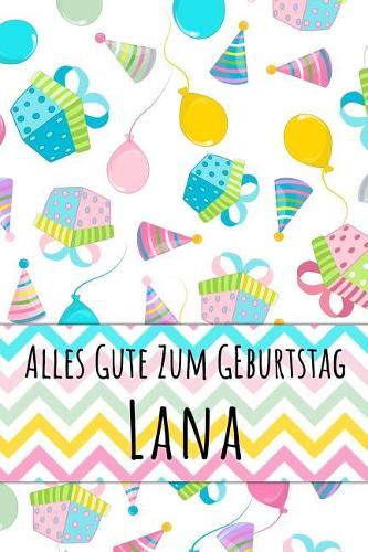 Alles Gute zum Geburtstag Lana: Liniertes Notizbuch für deinen personalisierten Vornamen