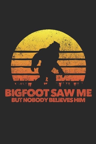 Bigfoot Saw Me But Nobody Believes Him