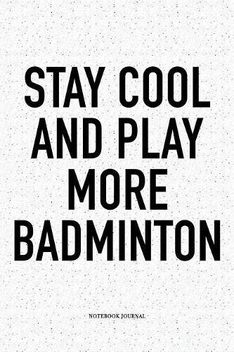 Stay Cool and Play More Badminton