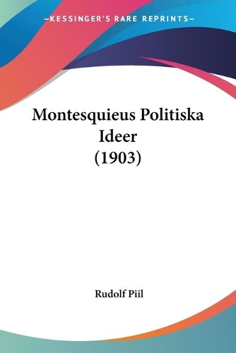 Montesquieus Politiska Ideer (1903): (English)