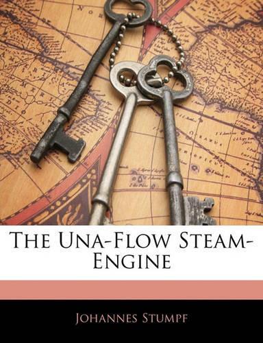 The Una-Flow Steam-Engine