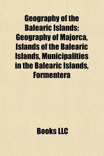 Geography of the Balearic Islands: Geography of Majorca, Islands of the Balearic Islands, Municipalities in the Balearic Islands, Formentera(English)
