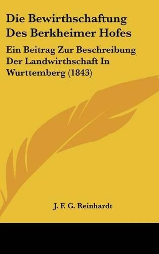 Die Bewirthschaftung Des Berkheimer Hofes