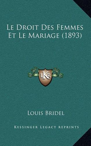 Le Droit Des Femmes Et Le Mariage (1893)