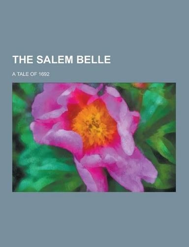 The Salem Belle; A Tale of 1692