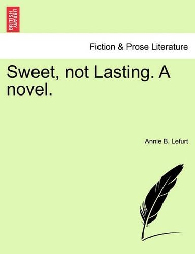 Sweet, Not Lasting. a Novel.: (English)