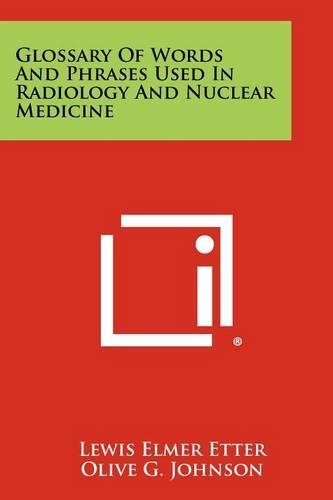 Glossary Of Words And Phrases Used In Radiology And Nuclear Medicine