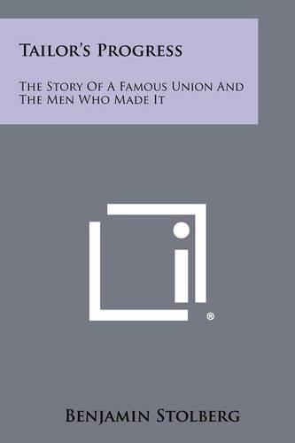 Tailor's Progress: The Story of a Famous Union and the Men Who Made It(English)
