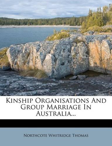 Kinship Organisations and Group Marriage in Australia...