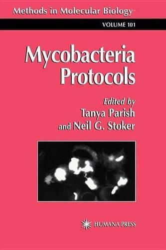 Mycobacteria Protocols. Methods in Molecular Biology, Volume 101.