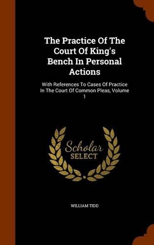 The Practice Of The Court Of King's Bench In Personal Actions
