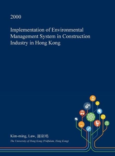Implementation of Environmental Management System in Construction Industry in Hong Kong