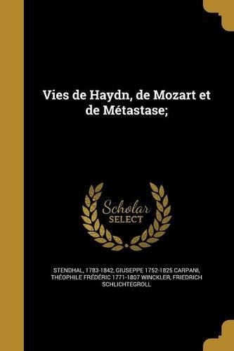 Vies de Haydn, de Mozart Et de Metastase;