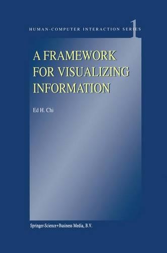 A Framework for Visualizing Information: (1 Human–Computer Interaction Series)