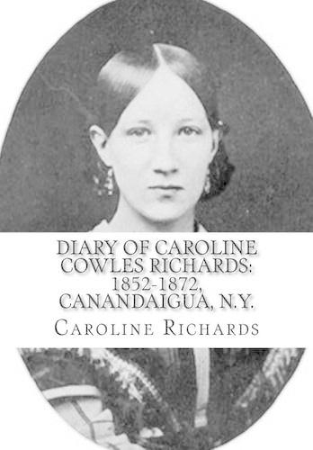 Diary of Caroline Cowles Richards: 1852-1872, Canandaigua, N.Y.(English)