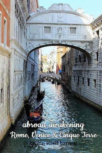 abroad awakening: Rome, Venice & Cinque Terre(2 Abroad Awakening)