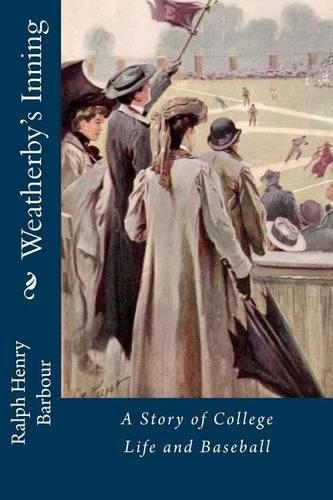 Weatherby's Inning: A Story of College Life and Baseball(English)