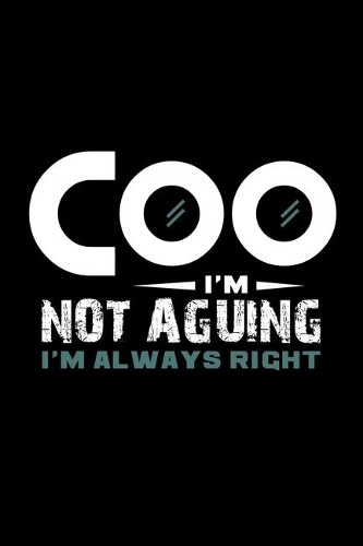 COO i'm not arguing Im always right: 110 Game Sheets - 660 Tic-Tac-Toe Blank Games - Soft Cover Book for Kids for Traveling & Summer Vacations - Mini Game - Clever Kids - 110 Lined page