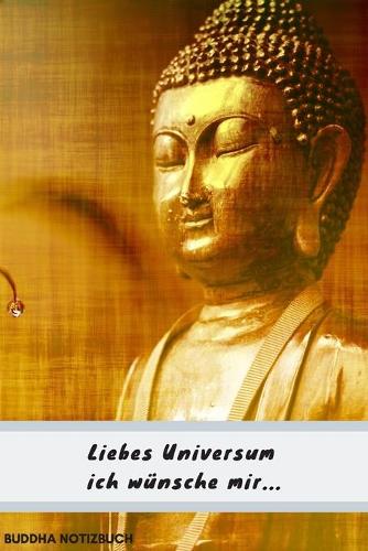 Notizbuch Buddha Liebes Universum ich wünsche mir