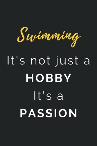 Swimming It's not just a Hobby It's a Passion
