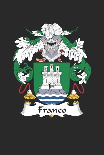 Franco: Franco Coat of Arms and Family Crest Notebook Journal (6 x 9 - 100 pages)