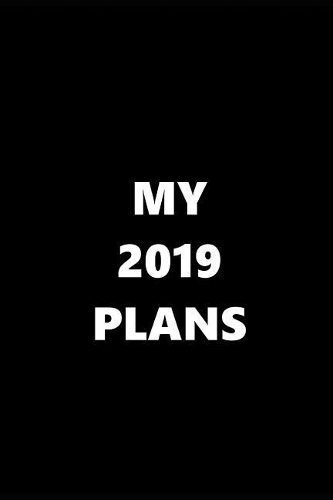 2019 Daily Planner My 2019 Plans 384 Pages