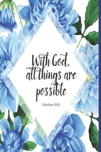 With God, All Things Are Possible Matthew 19: 26: Prayer Journal