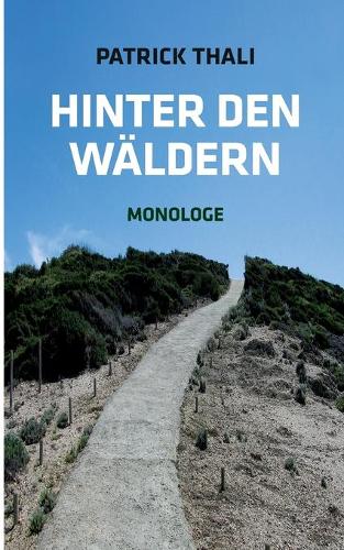 Hinter den Wäldern: Monologe