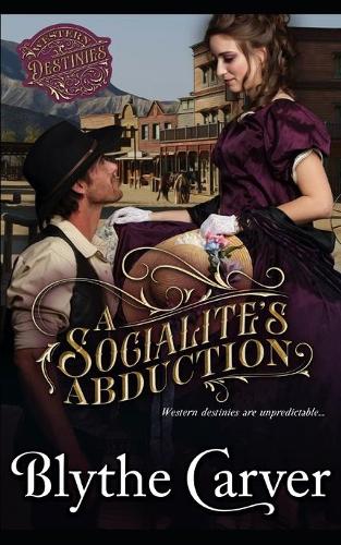 A Socialite's Abduction: A Western Bride Mystery Romance(1 Western Destinies)