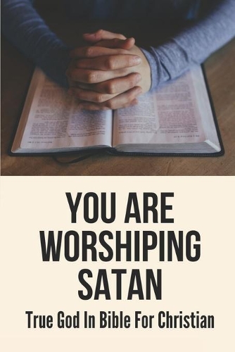You Are Worshiping Satan