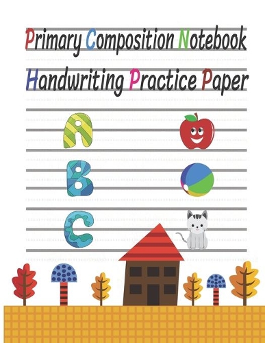 Primary Composition Notebook Handwriting Practice Paper: Handwriting practice paper workbook letter tracing primary composition notebook for kids elementary, kindergarten with dotted lined sheets