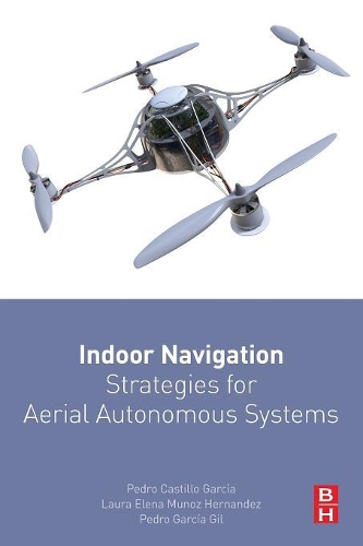 Indoor Navigation Strategies for Aerial Autonomous Systems: (English)
