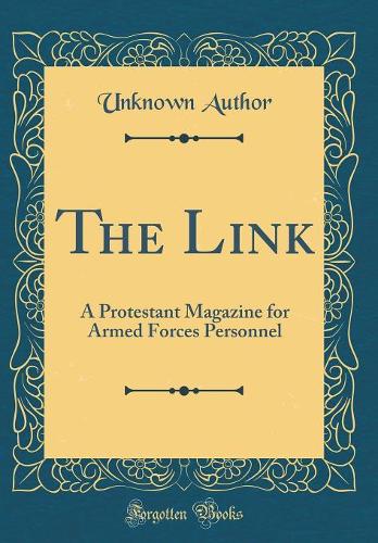 The Link: A Protestant Magazine for Armed Forces Personnel (Classic Reprint)