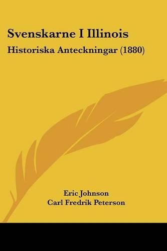 Svenskarne I Illinois: Historiska Anteckningar (1880)(English)